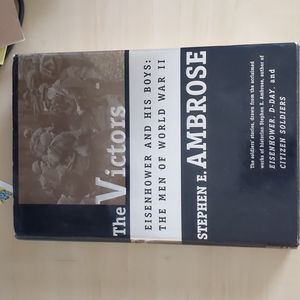 The Victors Eisenhower and His Boys & The Men of WWII by Stephen B Ambrose
